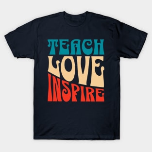 Teach Love Inspire, Quote For Teacher, Coach, Tutor, Mentor T-Shirt